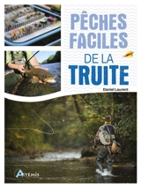 Pêches faciles de la truite - Daniel Laurent