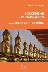Bouddhisme et re-naissances dans la tradition theravada - Didier Treutenaere