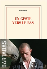 Un geste vers le bas - Bartabas