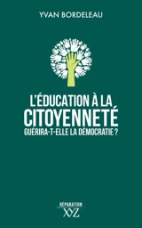 L'éducation à la citoyenneté guérira-t-elle la démocratie ? - Yvan Bordeleau