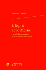 L'esprit et le messie dans le bas-judaïsme et le Nouveau Testament - Max-Alain Chevallier