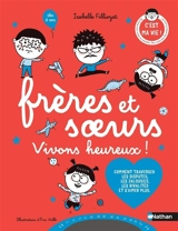 Frères et soeurs : vivons heureux ! : comment traverser les disputes, les jalousies, les rivalités et s'aimer plus - Isabelle Filliozat