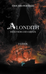 Alondith : héritiers des dieux. Vol. 1. L'éveil - Edouard Peschard