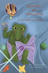 Galurin et Mélusine. Vol. 4. Galurin et Mélusine et le bébé Crocodile - Anne-Sophie Saliba