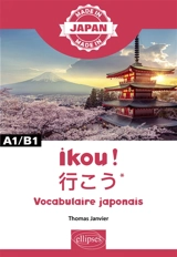 Ikou ! : vocabulaire japonais : A1-B1 - Thomas Janvier