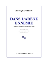 Dans l'arène ennemie : textes et entretiens 1966-1999 - Monique Wittig