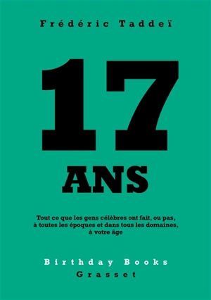 17 ans : tout ce que les gens célèbres ont fait, ou pas, à toutes les époques et dans tous les domaines, à votre âge - Frédéric Taddeï