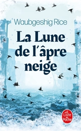 La lune de l'âpre neige - Waubgeshig Rice