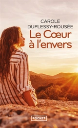 Le coeur à l'envers - Carole Duplessy-Rousée