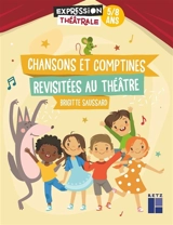 Chansons et comptines revisitées au théâtre : 5-8 ans - Brigitte Saussard