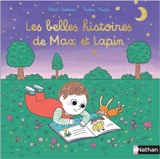 Les belles histoires de Max et Lapin - Astrid Desbordes