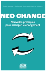 Neo change : nouvelles pratiques pour changer le changement - David Autissier