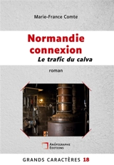 Normandie connexion Le trafic du calva : Grands Caractères 18 Relié Cartonné Dos rond Sans couture - Marie-France Comte