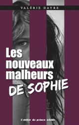 Les nouveaux malheurs de Sophie - Valérie Dayre