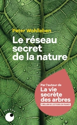 Le réseau secret de la nature : de l'influence des arbres sur les nuages et du ver de terre sur le sanglier - Peter Wohlleben