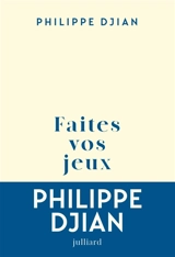 Faites vos jeux - Philippe Djian