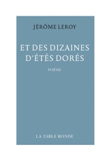 Et des dizaines d'étés dorés - Jérôme Leroy