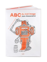 ABC du mot image : des mots à trouver et à colorier - Jean Alessandrini