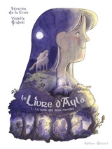 Le livre d'Ayla. Vol. 1. La rune des deux mondes - Séverine de La Croix