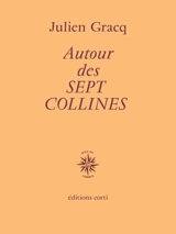 Autour des sept collines - Julien Gracq