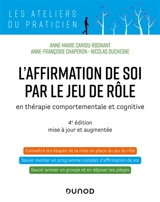L'affirmation de soi par le jeu de rôle : en thérapie comportementale et cognitive - Anne-Marie Cariou-Rognant