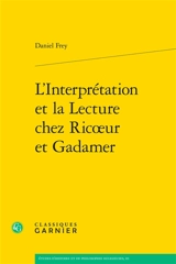 L'interprétation et la lecture chez Ricoeur et Gadamer - Daniel Frey