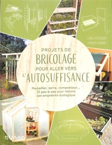 Projets de bricolage pour aller vers l'autosuffisance : poulailler, serre, composteur... : 25 pas-à-pas pour réduire son empreinte écologique - Chris Peterson