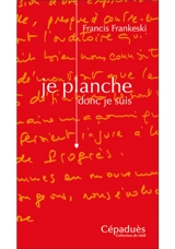 Je planche, donc je suis - Francis Frankeski