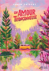 Un amour de tronçonneuse - Pierre Colin-Thibert