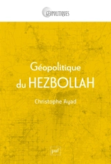 Géopolitique du Hezbollah - Christophe Ayad