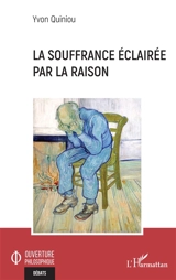 La souffrance éclairée par la raison - Yvon Quiniou
