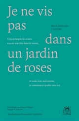 Je ne vis pas dans un jardin de roses : anthologie poétique - Maria Mercedes Carranza