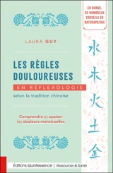 Les règles douloureuses en réflexologie selon la tradition chinoise : comprendre et apaiser les douleurs menstruelles - Laura Guy