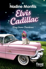 Elvis Cadillac, King from Charleroi - Nadine Monfils