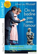 On ne badine pas avec l'amour : texte intégral et dossier : Bac 1re générale et techno - Alfred de Musset