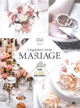 Organiser mon mariage : vivre le jour J sans stress ! - Sybille Alliot-Fourny