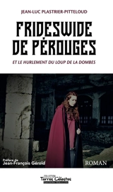 Frideswide de Pérouges et le hurlement du loup de la Dombes - Jean-Luc Plastrier-Pitteloud