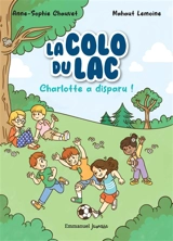La colo du lac. Vol. 1. Charlotte a disparu ! - Anne-Sophie Chauvet