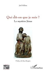 Qui dit-on que je suis ? : le mystère Jésus - Joël Hillion