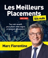 Les meilleurs placements pour les nuls : tous mes conseils pour placer votre argent et épargner efficacement - Marc Fiorentino