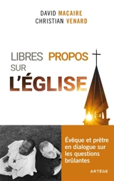 Libres propos sur l'Eglise : évêque et prêtre en dialogue sur les questions brûlantes - David Macaire