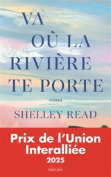 Va où la rivière te porte - Shelley Read