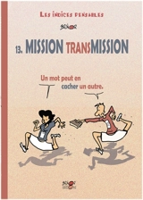 Les indices pensables. Vol. 13. Mission transmission - Brunor