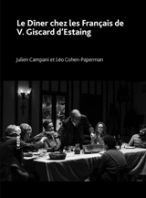Huit rois (nos présidents). Vol. 3. Le dîner chez les Français de V. Giscard d'Estaing - Julien Campani
