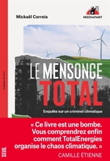 Le mensonge Total : enquête sur un criminel climatique - Mickaël Correia