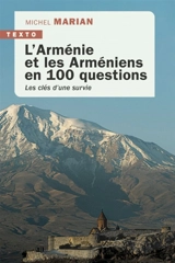 L'Arménie et les Arméniens en 100 questions : les clés d'une survie - Michel Marian
