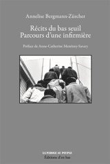 Récits du bas seuil : parcours d'une infirmière - Annelise Bergmann Zürcher
