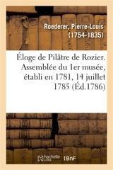 Eloge de Pilâtre de Rozier. Assemblée du 1er musée, établi en 1781, 14 juillet 1785 - Pierre-Louis Roederer