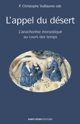L'appel du désert : l'anachorèse monastique au cours des temps - Christophe Vuillaume