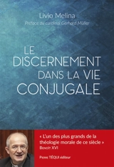 Le discernement dans la vie conjugale - Livio Melina
